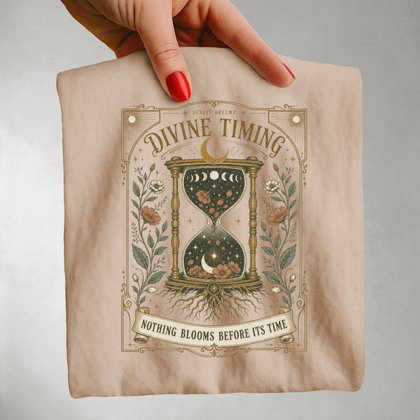Divine Timing Hourglass Tee — Nothing Blooms Before Its Time Spiritual Shirt
