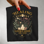 Healing Looks Good on You Tee — Spiritual Botanical Self Care Shirt