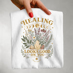 Healing Looks Good on You Tee — Spiritual Botanical Self Care Shirt