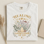 Healing Looks Good on You Tee — Spiritual Botanical Self Care Shirt