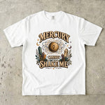 Mercury Cannot Shake Me T-Shirt - Mercury Retrograde, Crystal & Celestial Design